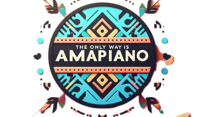 The Only Way Is Amapiano